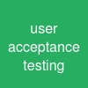 user acceptance testing