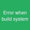 < Error when build system