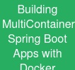 Building Multi-Container Spring Boot Apps with Docker Compose