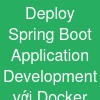 Deploy Spring Boot Application Development với Docker trên Window 10