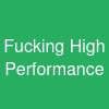 Fucking High Performance