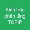 Kiến trúc phân tầng TCP/IP