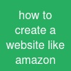 how to create a website like amazon