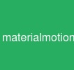 materialmotion