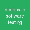 metrics in software testing