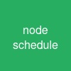 node schedule