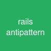 rails antipattern