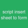 script insert sheet to form