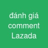 đánh giá comment Lazada