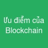 Ưu điểm của Blockchain