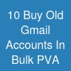 10 Buy Old Gmail Accounts In Bulk (PVA