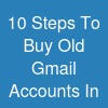 10 Steps To Buy Old Gmail Accounts In