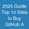 2025 Guide: Top 10 Sites to Buy GitHub A
