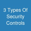 3 Types Of Security Controls