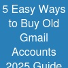 5 Easy Ways to Buy Old Gmail Accounts (2025 Guide)