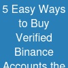 5 Easy Ways to Buy Verified Binance Accounts the Smart ...