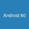 Android 80