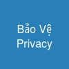Bảo Vệ Privacy