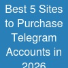 Best 5 Sites to Purchase Telegram Accounts in 2026