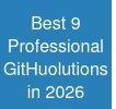 Best 9 Professional GitHuolutions in 2026