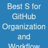 Best S for GitHub Organization and Workflow