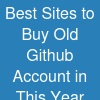 Best Sites to Buy Old Github Account in This Year.