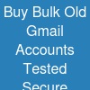 Buy Bulk Old Gmail Accounts: Tested & Secure