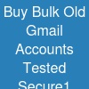 Buy Bulk Old Gmail Accounts: Tested & Secure1