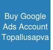 Buy Google Ads Account Topallusapva