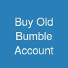 Buy Old Bumble Account