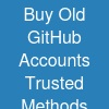 Buy Old GitHub Accounts: Trusted Methods