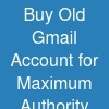 Buy Old Gmail Account for Maximum Authority