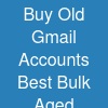 Buy Old Gmail Accounts Best Bulk Aged Accounts Shop