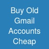 Buy Old Gmail Accounts Cheap: