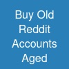 Buy Old Reddit Accounts – Aged