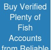 Buy Verified Plenty of Fish Accounts from Reliable Sellers From Usasmmsells