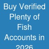 Buy Verified Plenty of Fish Accounts in 2026