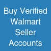 Buy Verified Walmart Seller Accounts