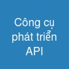 Công cụ phát triển API