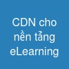 CDN cho nền tảng eLearning