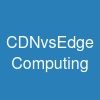 CDNvsEdge Computing