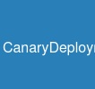 CanaryDeployment