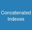 Concatenated Indexes