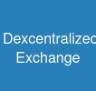 Dexcentralized Exchange