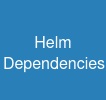 Helm Dependencies