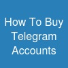 How To Buy Telegram Accounts?