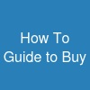 How To Guide to Buy