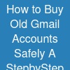 How to Buy Old Gmail Accounts Safely: A Step-by-Step Guide