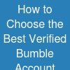 How to Choose the Best Verified Bumble Account Provider