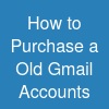 How to Purchase a Old Gmail Accounts